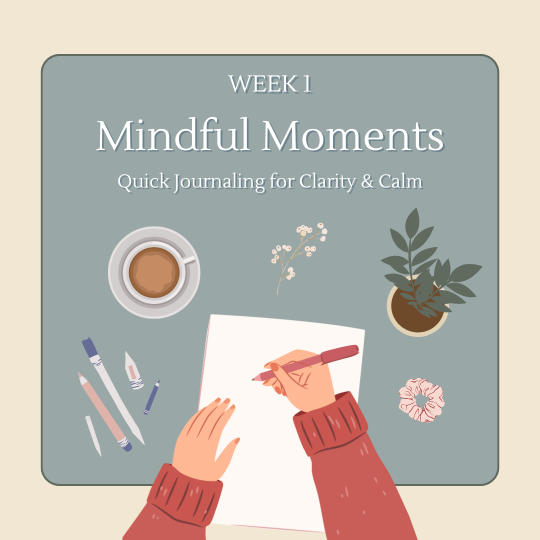 Mindful Moments: Quick Journaling for Clarity & Calm Workshop